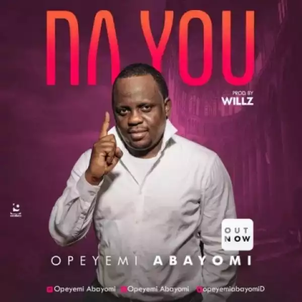 Opeyemi Abayomi - Na You